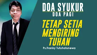 Doa Syukur Hari Ini, Lagu Tetesan Air Mata, Tetap Setia Mengiring Tuhan, Renungan Harian Hari Ini