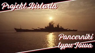 Pływające Potwory / Amerykańskie Pancerniki typu Iowa - Projekt Historia #32