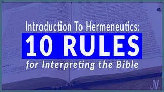 10 Rules For Interpreting The Bible: How To Correctly Understand Scripture! Ep. 1