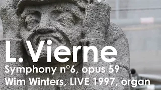 L.Vierne :: Symphony n°6, Opus 59 :: Wim winters, LIVE On Organ - Haarlem 1997