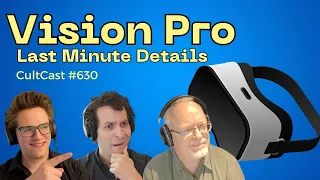 Vision Pro last-minute details, and big changes coming to Apple Watch! (CultCast #630)