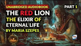 The Red Lion The Elixir Of Eternal Life (Unabridged Audiobook) PART 1