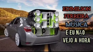 EDIMILSON FERREIRA OFC #canto #compositor #musica E EU NÃO VEJO A HORA