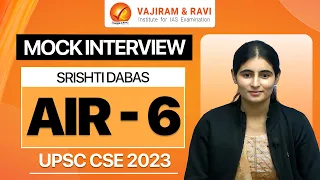 SRISHTI DABAS AIR 6 Mock Interview | UPSC CSE 2023 IAS | Vajiram & Ravi