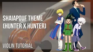 How to play Shaiapouf Theme (Hunter X Hunter) by Yoshihisa Hirano on Violin (Tutorial)