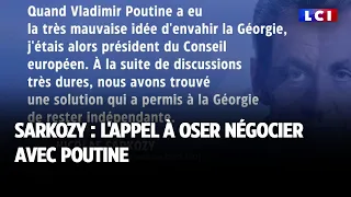 Sarkozy : l'appel à oser négocier avec Poutine