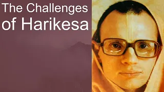 The Challenges of Harikesa