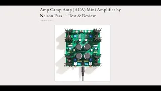 Amp Camp Amp (ACA) Mini Amplifier by Nelson Pass --- Test & Review