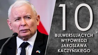 10 bulwersujących wypowiedzi Jarosława Kaczyńskiego.