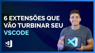 6 EXTENSÕES QUE VÃO TURBINAR SEU VSCODE