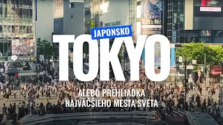 Tokio (Japonsko) alebo prehliadka najväčšieho mesta sveta