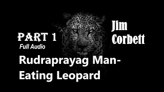 Man-Eating Leopard of Rudraprayag by Jim Corbett - Part 1 | Audiobook (English) #JimCorbettaudiobook