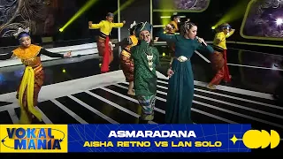 Aisha Retno vs Lan Solo - Asmaradana | Vokal Mania (2020)