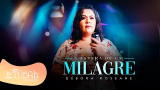 Debora Roseane | A Espera de Um Milagre [Clipe Oficial]