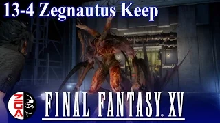 FINAL FANTASY XV 13-4 Zegnautus Keep [PS4 Gameplay / Walkthrough]