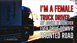 ''I'm A Female Truck Driver: Never Ever Drive Down A Haunted Road'' | TRUCK DRIVER HORROR STORY