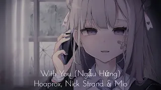 With You (Ngẫu Hứng) - Hoaprox, Nick Strand & Mio