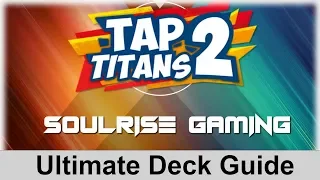 Tap Titans 2 | Ultimate Deck Guide (OLD)