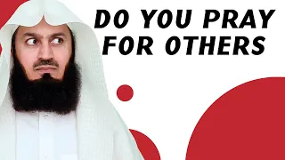 Do you pray for others? Mufti Menk