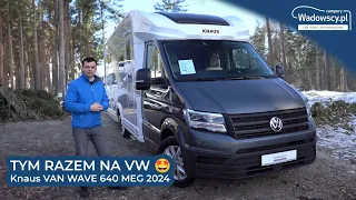 TYM RAZEM NA VW 🤩 Knaus VAN WAVE 640 MEG 2024