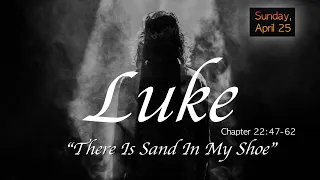 "There Is Sand In My Shoes" Luke 22:47-62