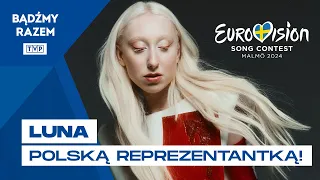 EUROWIZJA 2024: LUNA reprezentantką Polski!