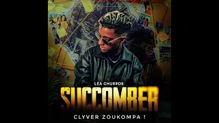 LEA CHURROS & MAGICAL NRICK - SUCCOMBER ( CLYVER ZOUKOMPA ) 2024 !