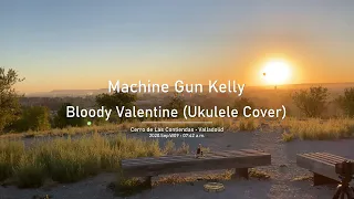 Machine Gun Kelly - Bloody Valentine (Ukulele Cover)