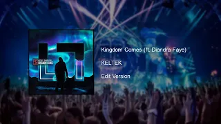 KELTEK  Kingdom Comes ft. Diandra Faye ✖ (Edit Version)