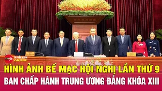 Cập Nhật Toàn văn phát biểu bế mạc Hội nghị Trung ương 9 khóa XIII của Tổng Bí thư Nguyễn Phú Trọng