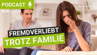 Fremdverliebt: Gibt es noch eine Zukunft für eure Familie? I Lebensidealisten