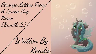 Strange Letters From A Queen Bug Horse [Bundle 2] (Fanfic Reading - Comedy/Slice Of Life MLP)