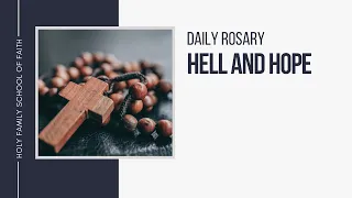 [Daily Rosary Meditations] Hell and Hope