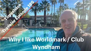 Why I like Worldmark /  Club Wyndham... Timeshare Traveler Episode 185