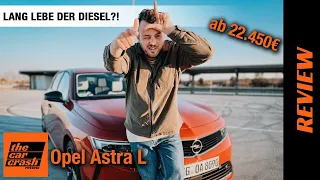 Opel Astra L im Test (2022) Lang lebe der Diesel - oder doch nicht?!  Fahrbericht | Review | Kombi