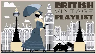 British Vintage Playlist  Music From The 1920s 1930s & 1940s