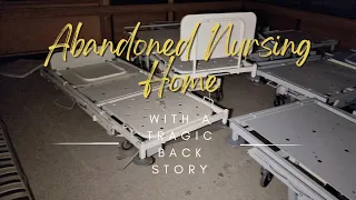 Abandoned Nursing Home with a tragic back story