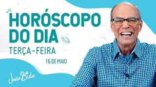 Horóscopo do Dia 16 de Maio - Terça | POR JOÃO BIDU