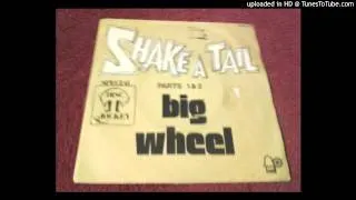 BIG WHEEL "Shake A Tail Part - 1 & 2"  1973