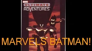 Ultimate Adventures Marvels BATMAN you never knew about!