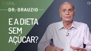 BENEFÍCIOS DE UMA DIETA COM POUCO (OU SEM) AÇÚCAR - DR. DRAUZIO