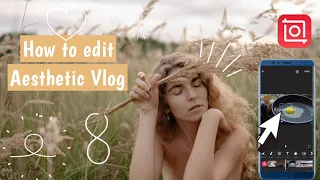 How to edit aesthetic videos using your phone | Inshot Editing Tutorial