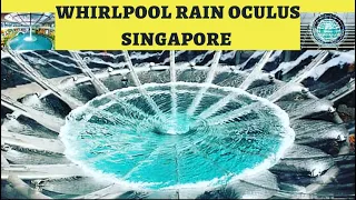 Whirlpool Rain Oculus Singapore || The Gigantic Rain Collector