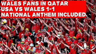 WALES FANS IN QATAR | WELSH NATIONAL ANTHEM | USA vs Wales 1-1 | 21-11-2022