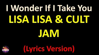 Lisa Lisa & Cult Jam - I Wonder If I Take You Home (Lyrics version)