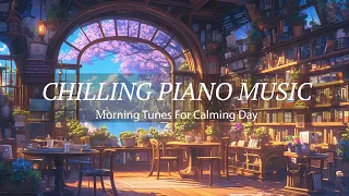 Chilling Piano Music: Morning Tunes For Calming Day With Cafe Concertos