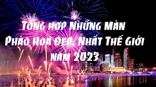 Top Những Màn Bắn Pháo Hoa Đẹp Nhất Thế Giới Năm 2023 | Chúc Mừng Năm Mới @MusicStoreVN