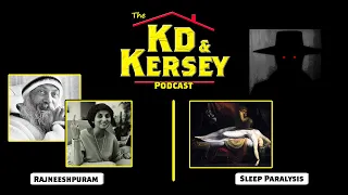 The Kd & Kersey Podcast - City of Rajneeshpuram & Sleep Paralysis