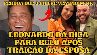 Leonardo dá DICA para Belo sobre TRA1ÇÃO da ESPOSA Gracyanne Barbosa e DETONA “Vem mais chifre” kkk