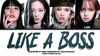 BLACKPINK LIKE A BOSS AI SONG by @kyontheprize Color Coded Lyrics